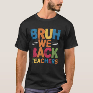 Back To School First Day Of School For Teachers Br T-Shirt