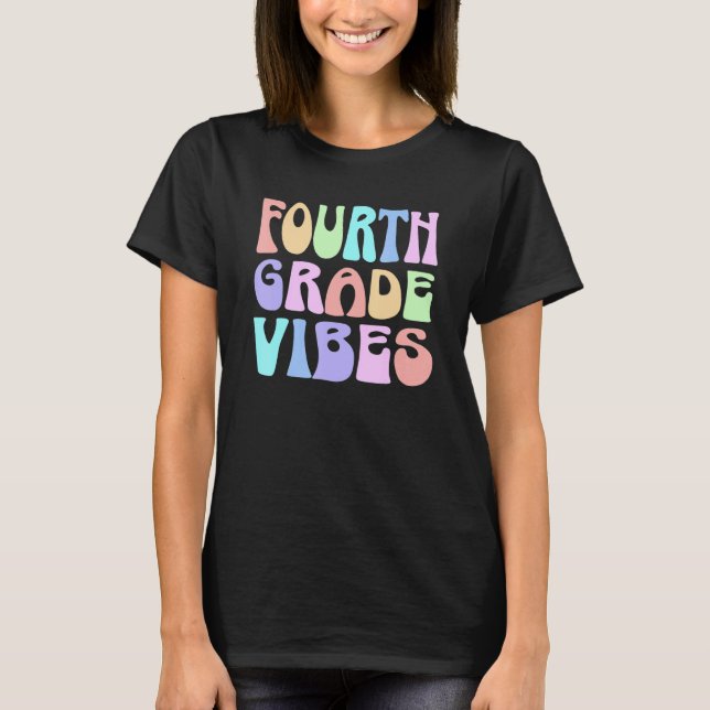 Back To School Fourth Grade Vibes First Day Teache T-Shirt (Front)