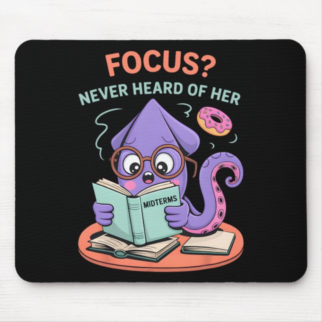 Back To School Funny Squid Focus Never Heard Of He Mouse Mat (Front)