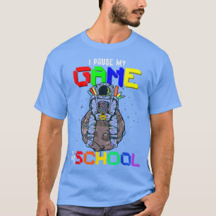 Back To School Gamer I Paused My Video Game Astron T-Shirt
