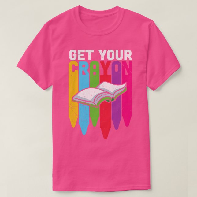 Back to school-get your crayon (2) T-Shirt (Design Front)