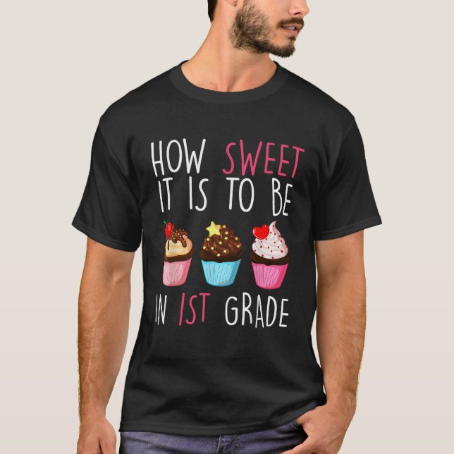 Back To School How Sweet It Is To Be In 1st Grade T-Shirt (Front)
