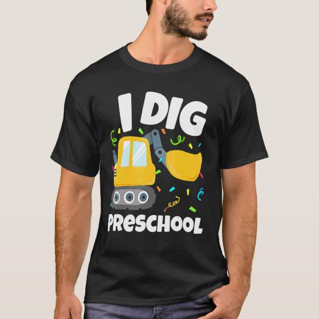Back To School I Dig Preschool Construction Truck  T-Shirt (Front)