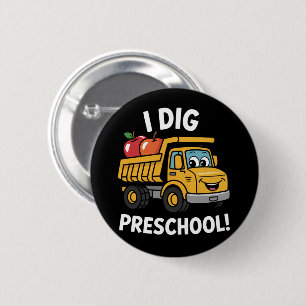 Back to School I Dig Preschool Dump Truck 6 Cm Round Badge