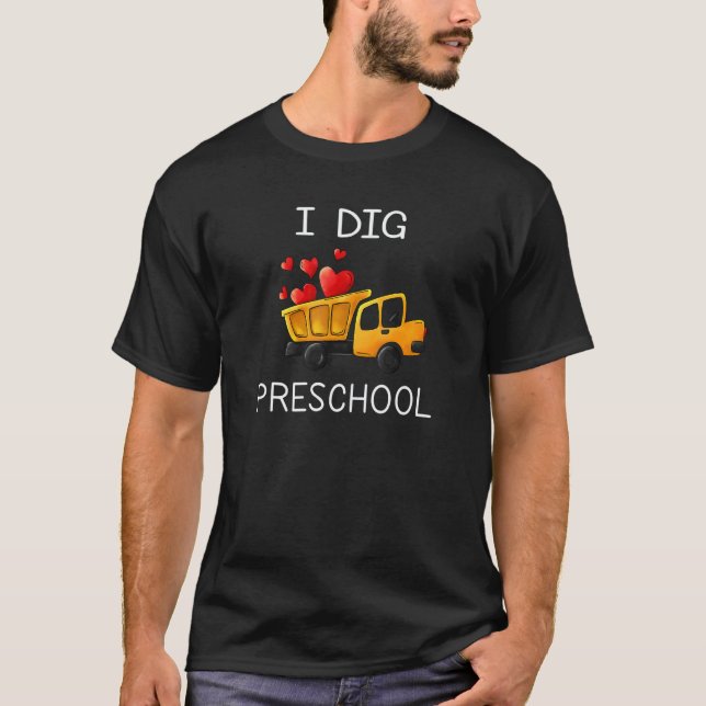 Back To School I Dig Preschool Dump Truck Heart Bo T-Shirt (Front)
