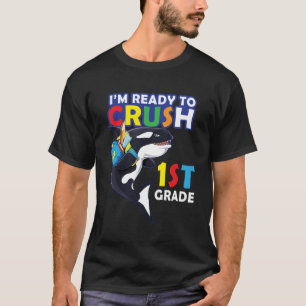 Back To School I m Ready To Crush 1st Grade Orca W T-Shirt