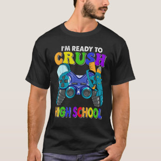 Back to School I m Ready to Crush High School Vide T-Shirt