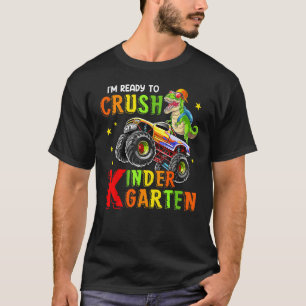 Back To School I m Ready To Crush Kindergarten Din T-Shirt