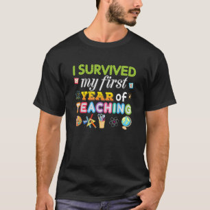 Back To School I Survived My First Year Of Teachin T-Shirt