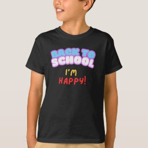 Back To School I'm Happy T-Shirt