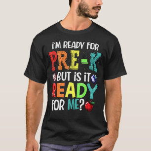 Back To School I'm Ready For Pre K Is It Ready F T-Shirt