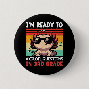 Back To School Im Ready To Axolotl Questions In 3r 6 Cm Round Badge
