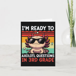 Back To School Im Ready To Axolotl Questions In 3r Card