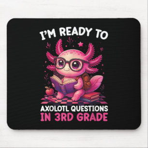 Back To School Im Ready To Axolotl Questions In 3r Mouse Mat
