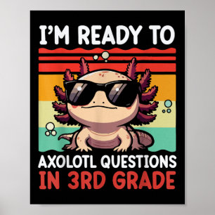 Back To School Im Ready To Axolotl Questions In 3r Poster