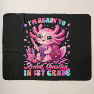 Back to School Im Ready to Axolotl Questions Sherpa Blanket