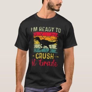 Back To School I'm Ready To Crush 1ST Grade T-Shirt
