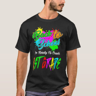 Back To School I'm Ready To Crush 1st Grade Teache T-Shirt