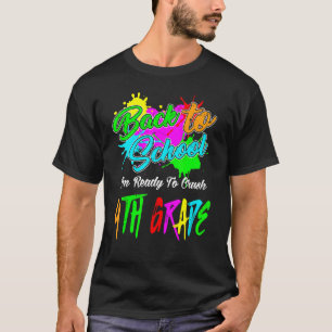 Back To School I'm Ready To Crush 4th Grade Teache T-Shirt
