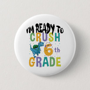 Back To School I'm Ready To Crush 6th Grade Dino 6 Cm Round Badge