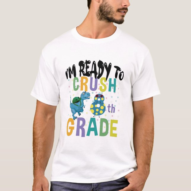 Back To School I'm Ready To Crush 8th Grade Dino T-Shirt (Front)