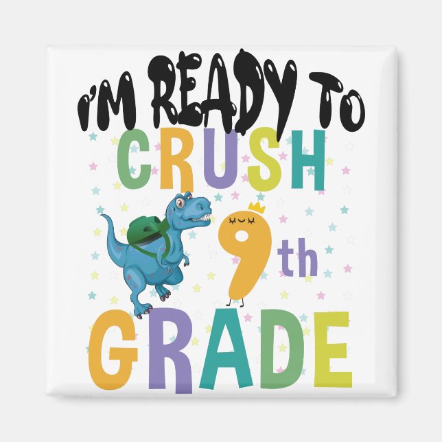Back To School I'm Ready To Crush 9th Grade Dino Magnet (Front)