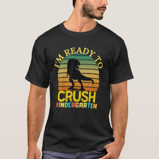 Back To School I'm Ready To Crush Kindergarten Din T-Shirt