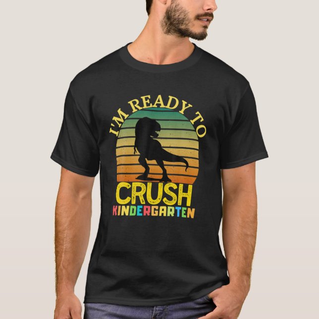 Back To School I'm Ready To Crush Kindergarten Din T-Shirt (Front)