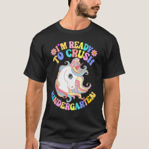 Back To School I'm Ready To Crush Kindergarten Uni T-Shirt