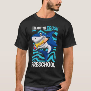 Back To School I'm Ready To Crush Preschool Shark  T-Shirt