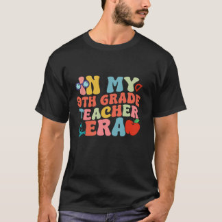 Back To School In My Teacher Era 9th Grade Teacher T-Shirt