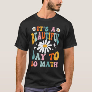 Back To School Its A Beautiful Day To Do Math Teac T-Shirt