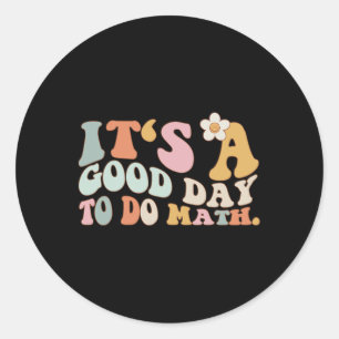 Back To School Its A Good Day To Do Math Teachers Classic Round Sticker