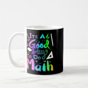 Back To School Its A Good Day To Do Math Teachers Coffee Mug