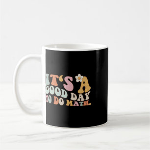 Back To School Its A Good Day To Do Math Teachers Coffee Mug