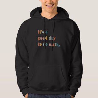 Back To School Its A Good Day To Do Math Teachers Hoodie