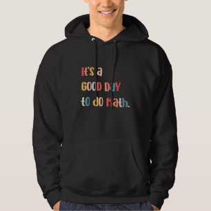 Back To School Its A Good Day To Do Math Teachers Hoodie