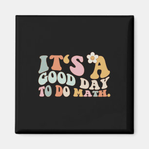 Back To School Its A Good Day To Do Math Teachers  Magnet