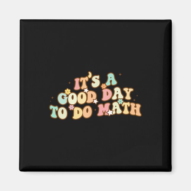 Back To School Its A Good Day To Do Math Teachers  Magnet (Front)