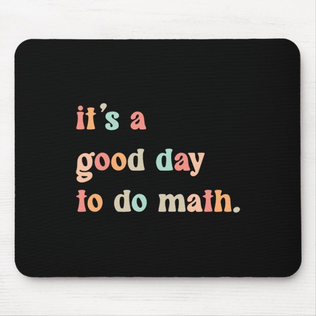 Back To School Its A Good Day To Do Math Teachers  Mouse Mat (Front)