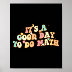 Back To School Its A Good Day To Do Math Teachers Poster