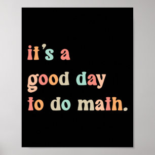 Back To School Its A Good Day To Do Math Teachers Poster