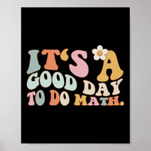 Back To School Its A Good Day To Do Math Teachers Poster