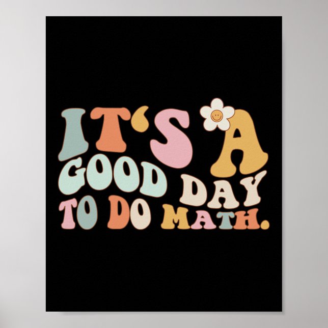 Back To School Its A Good Day To Do Math Teachers  Poster (Front)