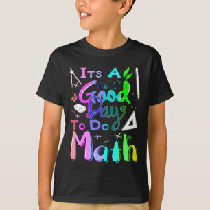 Back To School Its A Good Day To Do Math Teachers  T-Shirt