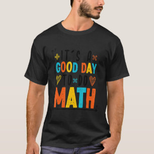 Back To School It's A Good Day To Do Math Teachers T-Shirt