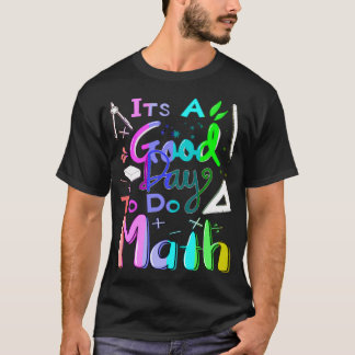 Back To School Its A Good Day To Do Math Teachers T-Shirt