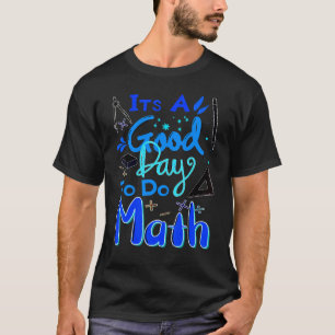 Back To School Its A Good Day To Do Math Teachers T-Shirt