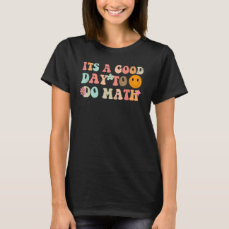 Back To School Its A Good Day To Do Math Teachers T-Shirt