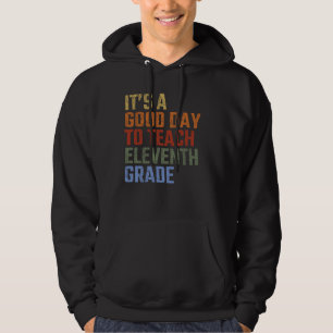 Back To School It's A Good Day To Teach Eleventh G Hoodie